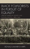Black Folklorists in Pursuit of Equality: African American Identity and Cultural Politics, 1893-1943