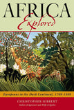 Africa Explored: Europeans on the Dark Continent, 1769-1889