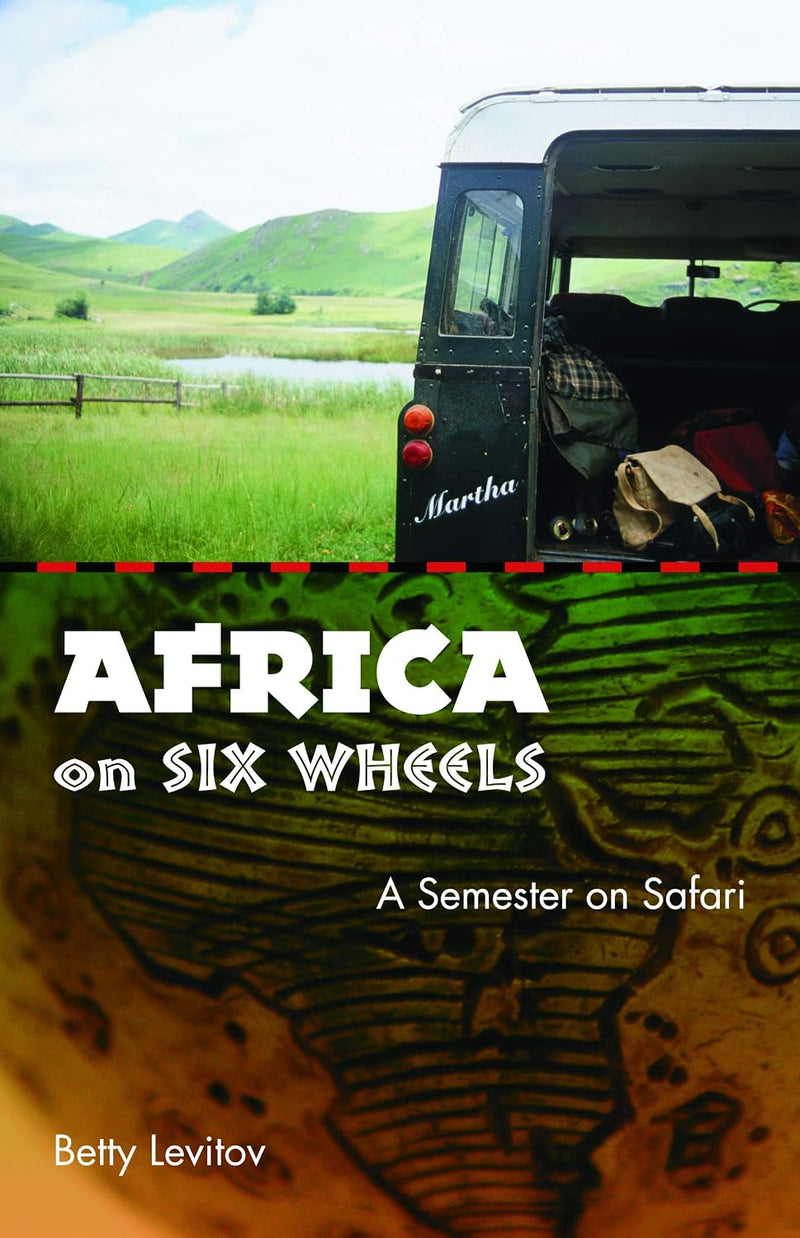 Africa on Six Wheels: A Semester on Safari