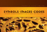 Symbols, Images, Codes : The Secret Language of Meaning in Film, TV, Games, and Visual Media