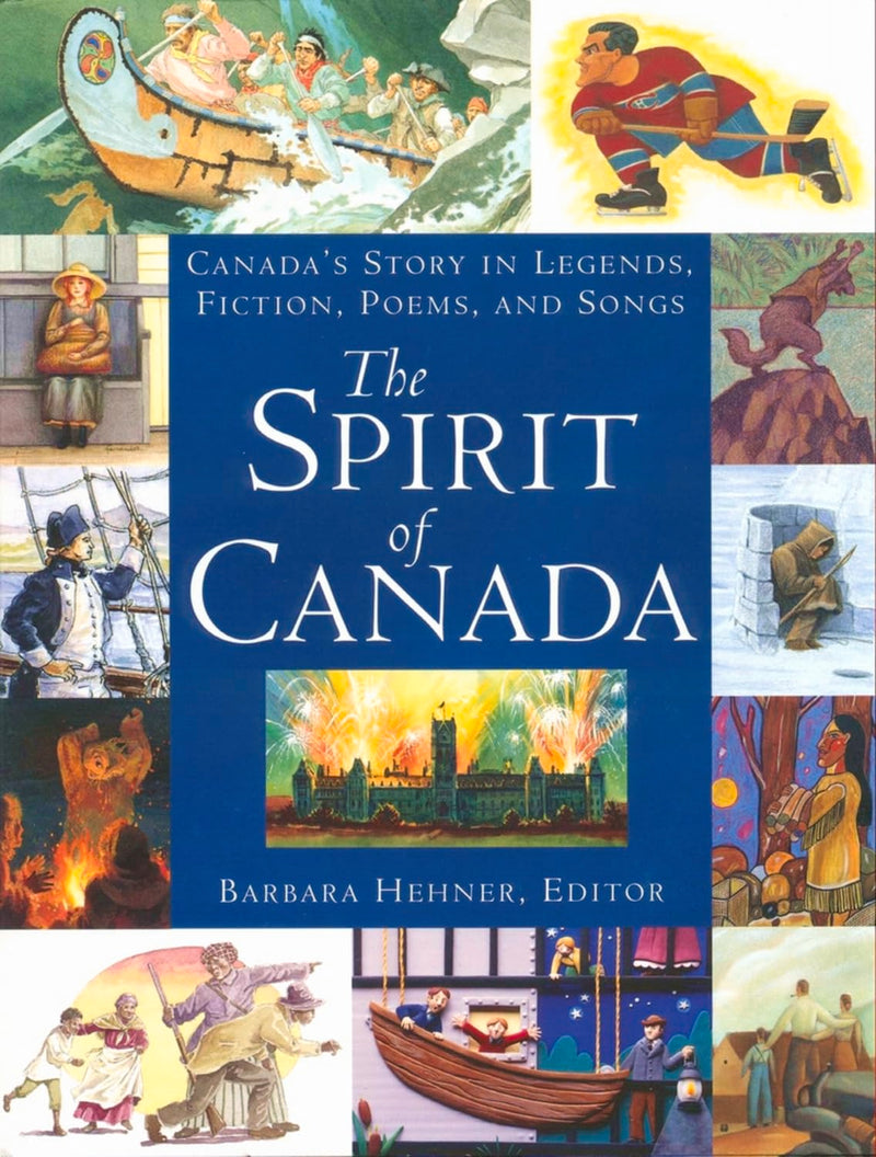 Spirit of Canada: Canada's Story in Legends, Fiction, Poems, and Songs