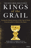 Kings of the Grail : Tracing the Historic Journey of the Cup of Christ