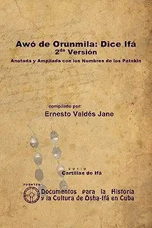 Awó de Orunmila: Dice Ifá. 2da Versión. Anotada y Ampliada con los Nombres de los Patakin