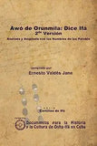 Awó de Orunmila: Dice Ifá. 2da Versión. Anotada y Ampliada con los Nombres de los Patakin