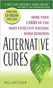 Alternative Cures: More Than 1,000 of the Most Effective Natural Home Remedies