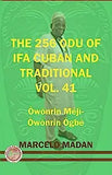 The 256 Odu of Ifa Cuban and Traditionl Vol.41 Ogbe Owonrin Meji-Owonrin Ogbe