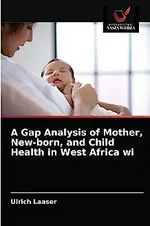 A Gap Analysis of Mother, New-born, and Child Health in West Africa wi