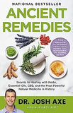 Ancient Remedies: Secrets to Healing with Herbs, Essential Oils, Cbd, and the Most Powerful Natural Medicine in History