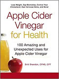 Apple Cider Vinegar for Health: 100 Amazing and Unexpected Uses for Apple Cider Vinegar