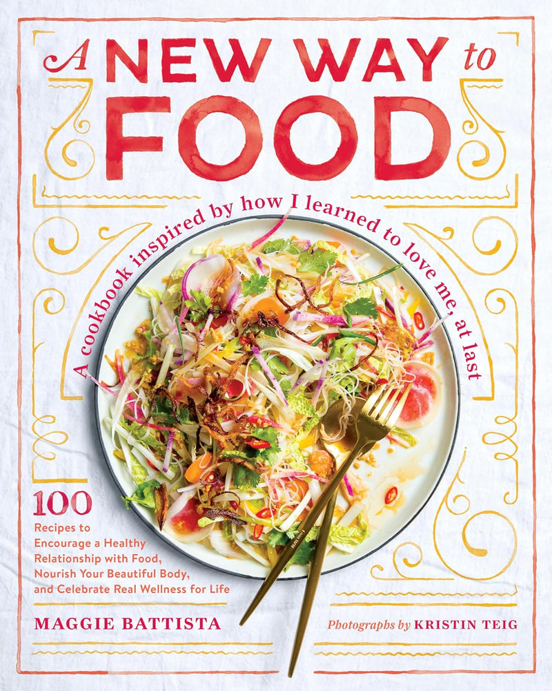 New Way to Food : How I Revamped the Way I Eat and Learned to Love