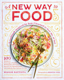New Way to Food : How I Revamped the Way I Eat and Learned to Love