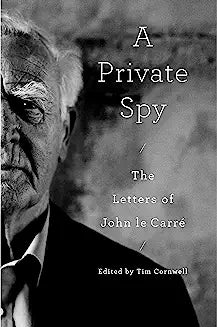 A Private Spy: The Letters of John Le Carré