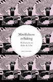 Mindfulness in Baking: Meditations on Bakes & Calm