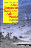Afro-European Trade in the Atlantic World: The Western Slave Coast, C. 1550- C. 1885