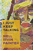 I Just Keep Talking: A Life in Essays