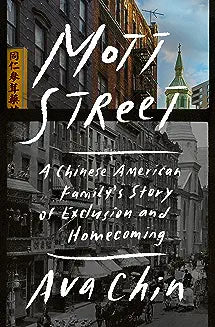 Mott Street: A Chinese American Family's Story of Exclusion and Homecoming