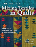 Art of Mixing Textiles in Quilts: 14 Projects Using Wool, Silk, Cotton & Home Decor Fabrics