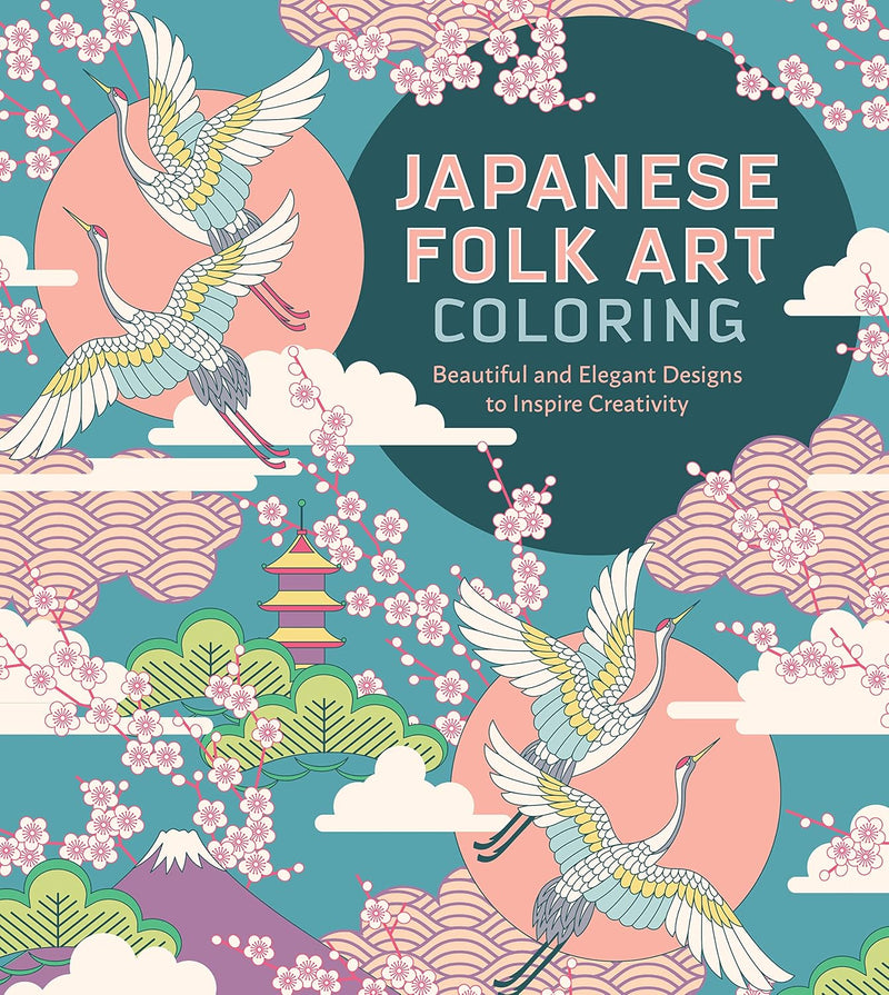 Japanese Folk Art Coloring Book: Beautiful and Elegant Designs to