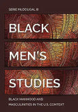 Black Men's Studies: Black Manhood and Masculinities in the U.S. Context