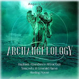 Archangelology: Raphael, Abundance Attraction Secrets, & Emerald Flame Healing Power