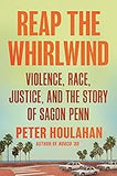 Reap the Whirlwind: Violence, Race, Justice, and the Story of Sagon Penn (Coming soon – July 23, 2024)