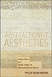 Abstractionist Aesthetics: Artistic Form and Social Critique in African American Culture