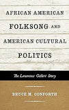 African American Folksong and American Cultural Politics: The Lawrence Gellert Story