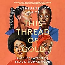 This Thread of Gold: A Celebration of Black Womanhood