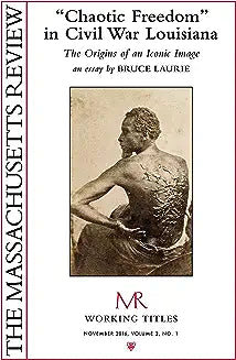 Chaotic Freedom in Civil War Louisiana: The Origins of an Iconic Image