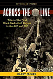 Across the Line: Tales of the First Black Basketball Players in the Acc and SEC (Revised and Updated)