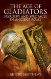 Age of Gladiators : Savagery and Spectacle in Ancient Rome