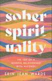 Sober Spirituality: Joy of a Mindful Relationship with Alcohol
