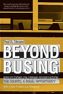 Beyond Busing: Reflections on Urban Segregation, the Courts, and Equal Opportunity