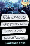Blackballed: The Black and White Politics of Race on America's Campuses
