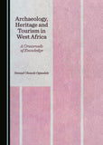 Archaeology, Heritage and Tourism in West Africa: A Crossroads of Knowledge