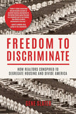 Freedom to Discriminate: How Realtors Conspired to Segregate Housing and Divide America