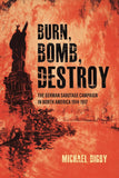 Burn, Bomb, Destroy: The German Sabotage Campaign in North America