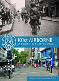 Past and Present: 101st Airborne: Market Garden 1944