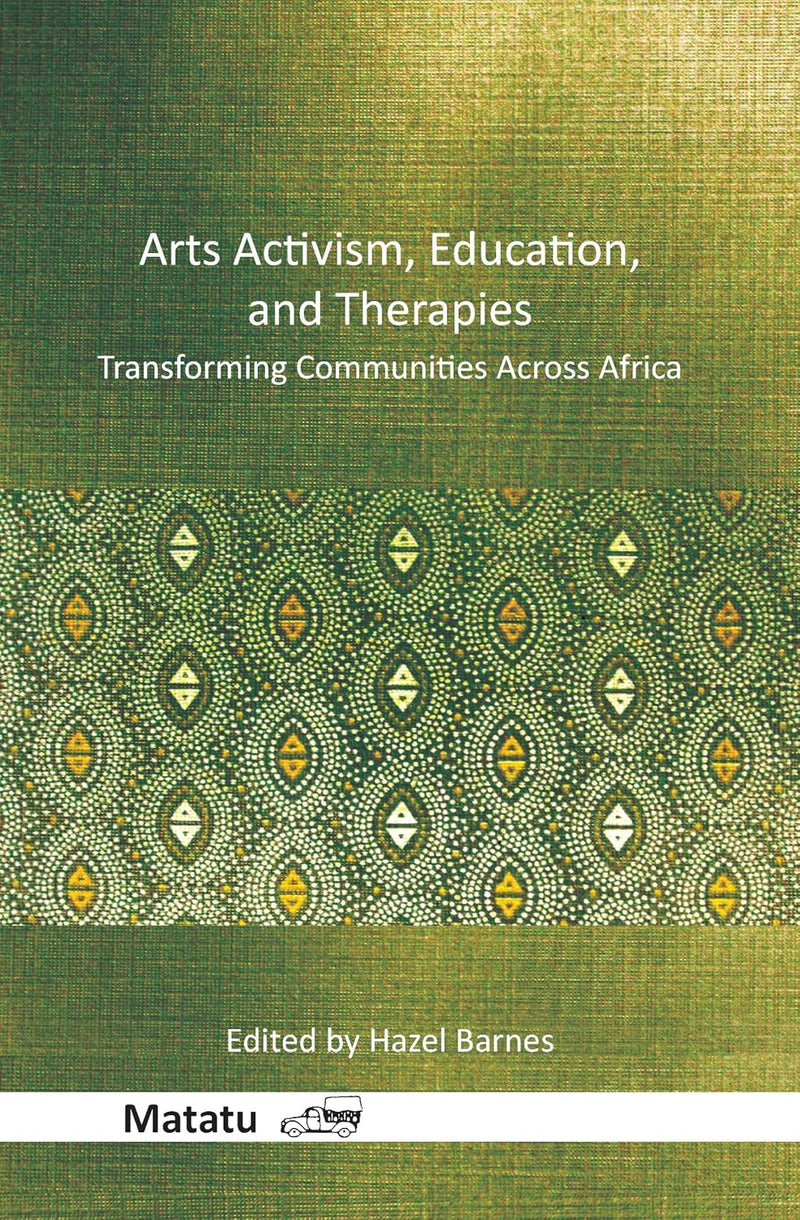 Arts Activism, Education, and Therapies: Transforming Communities Across Africa