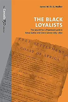 The Black Loyalists: The Search for a Promised Land in Nova Scotia and Sierra Leone, 1783-1870