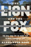 Lion And The Fox: Two Rival Spies and the Secret Plot to Build a Confederate Navy
