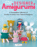 Designer Amigurumi: A Cosmopolitan Collection of Crochet Creations