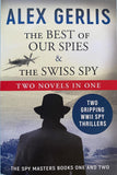 Best of Our Spies & The Swiss Spy: Two Novels In One