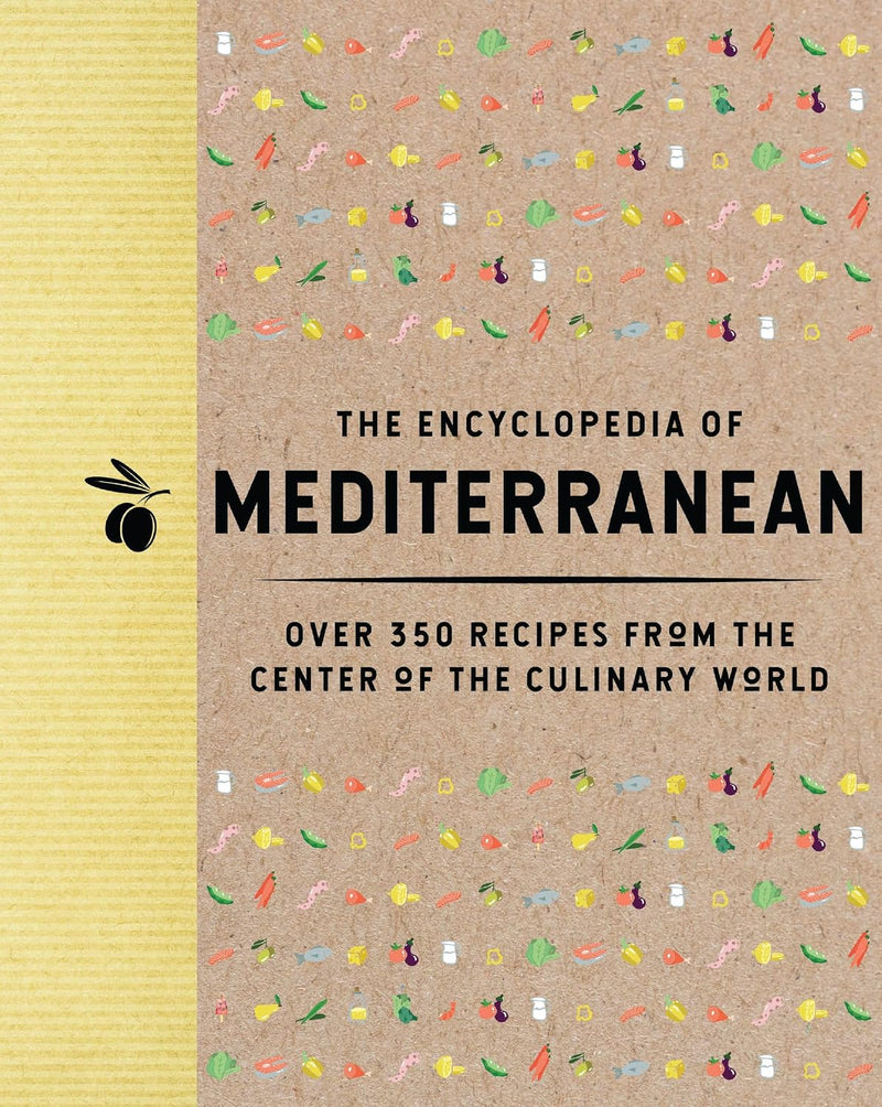 Encyclopedia of Mediterranean: Over 350 Recipes from the Center of the Culinary World