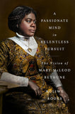 Passionate Mind in Relentless Pursuit: Vision of Mary McLeod Bethu
