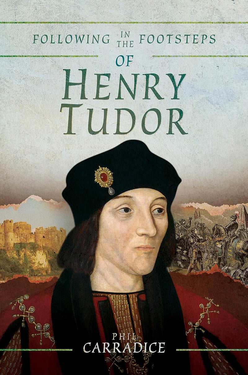 Following in the Footsteps of Henry Tudor: A Historical Journey