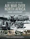 Air War Over North Africa: Usaaf Ascendant