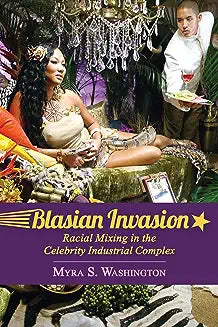 Blasian Invasion: Racial Mixing in the Celebrity Industrial Complex