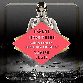 Agent Josephine: American Beauty, French Hero, British Spy
