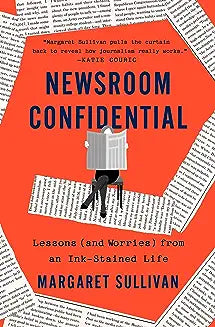 Newsroom Confidential: Lessons (and Worries) from an Ink-Stained Life